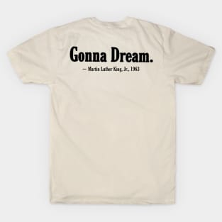 Gonna Dream. Martin LutherKing, Jr. - Black - Back T-Shirt